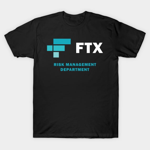 FTX Risk Management Department T-Shirt by S-Log